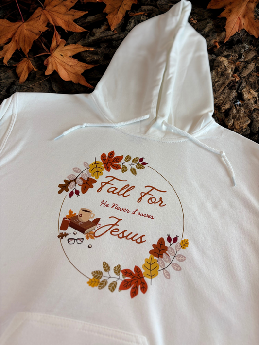 Fall For Jesus He Never Leaves Hoodie