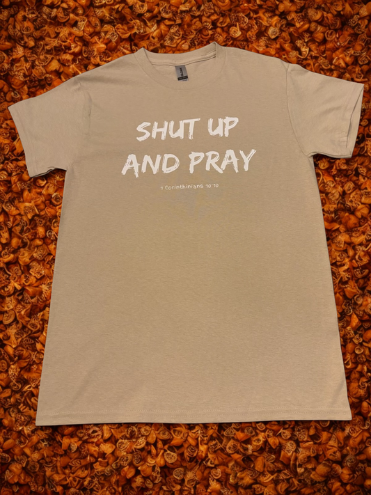 Shut Up And Pray Tee
