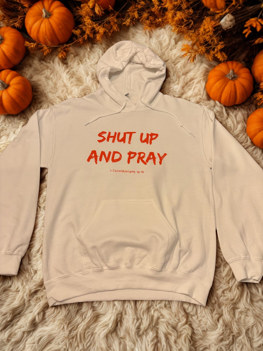 Shut Up And Pray Hoodies